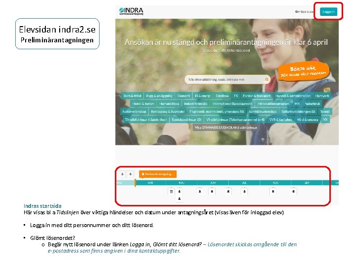 Elevsidan indra 2. se Preliminärantagningen Indras startsida Här visas bl a Tidslinjen över viktiga