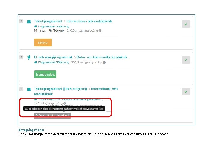 Antagningsstatus När du för muspekaren över valets status visas en mer förklarande text över