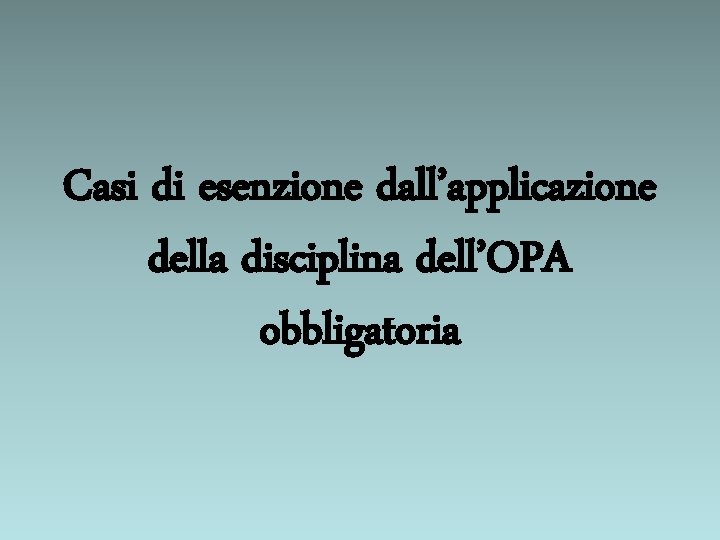 Casi di esenzione dall’applicazione della disciplina dell’OPA obbligatoria 