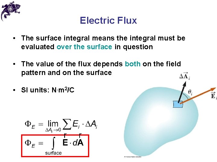 Electric Flux • The surface integral means the integral must be evaluated over the