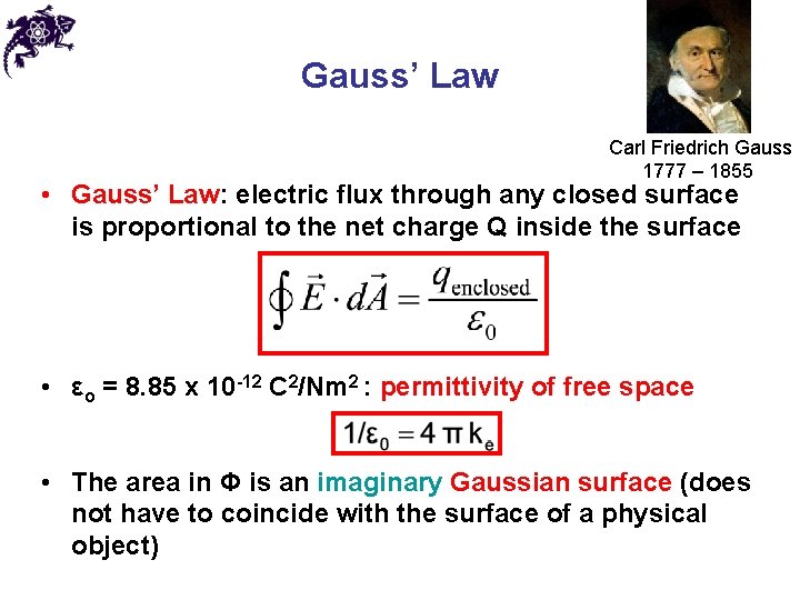 Gauss’ Law Carl Friedrich Gauss 1777 – 1855 • Gauss’ Law: electric flux through