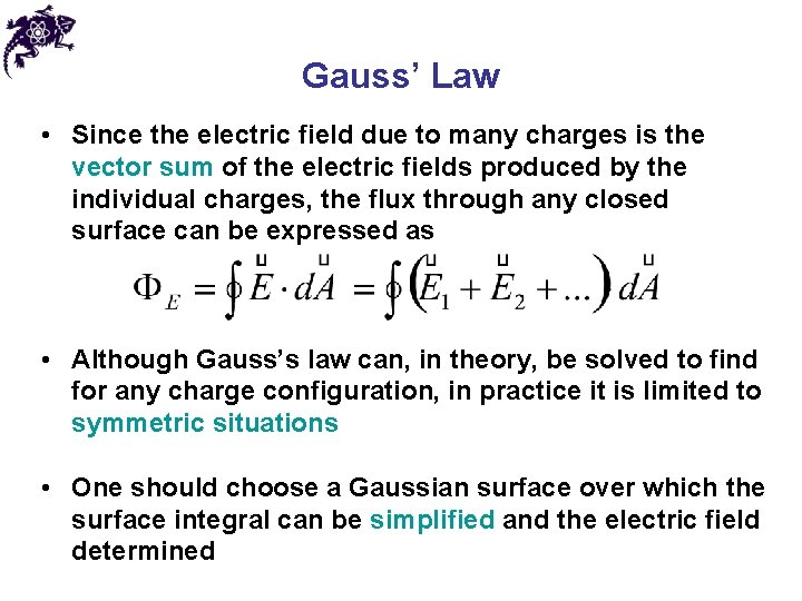 Gauss’ Law • Since the electric field due to many charges is the vector