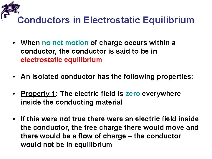 Conductors in Electrostatic Equilibrium • When no net motion of charge occurs within a