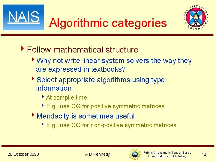 NAIS Algorithmic categories 4 Follow mathematical structure 4 Why not write linear system solvers NAIS Algorithmic categories 4 Follow mathematical structure 4 Why not write linear system solvers