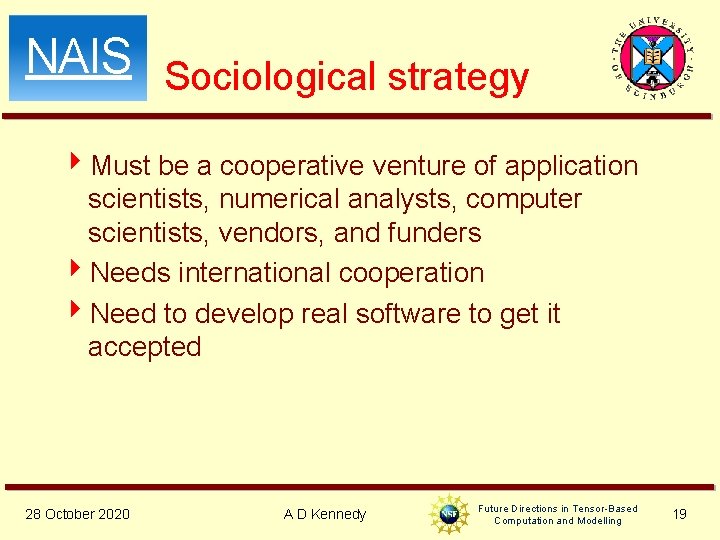 NAIS Sociological strategy 4 Must be a cooperative venture of application scientists, numerical analysts, NAIS Sociological strategy 4 Must be a cooperative venture of application scientists, numerical analysts,