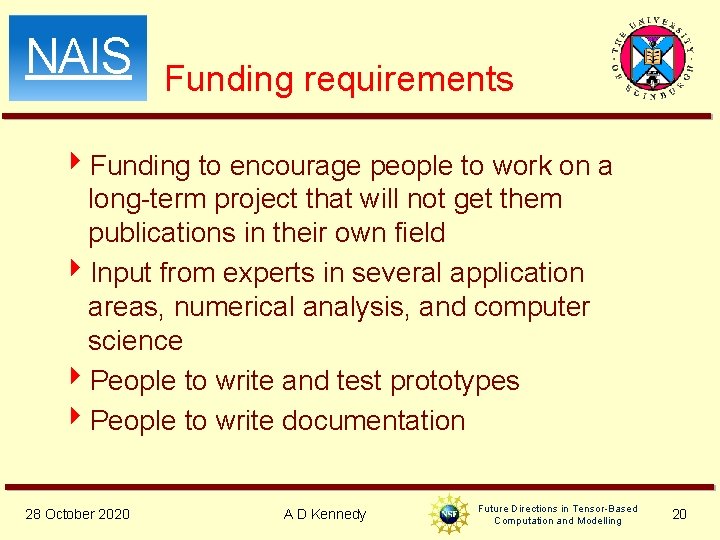 NAIS Funding requirements 4 Funding to encourage people to work on a long-term project NAIS Funding requirements 4 Funding to encourage people to work on a long-term project