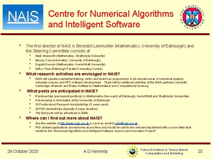 NAIS Centre for Numerical Algorithms and Intelligent Software 4 The first director of NAIS NAIS Centre for Numerical Algorithms and Intelligent Software 4 The first director of NAIS