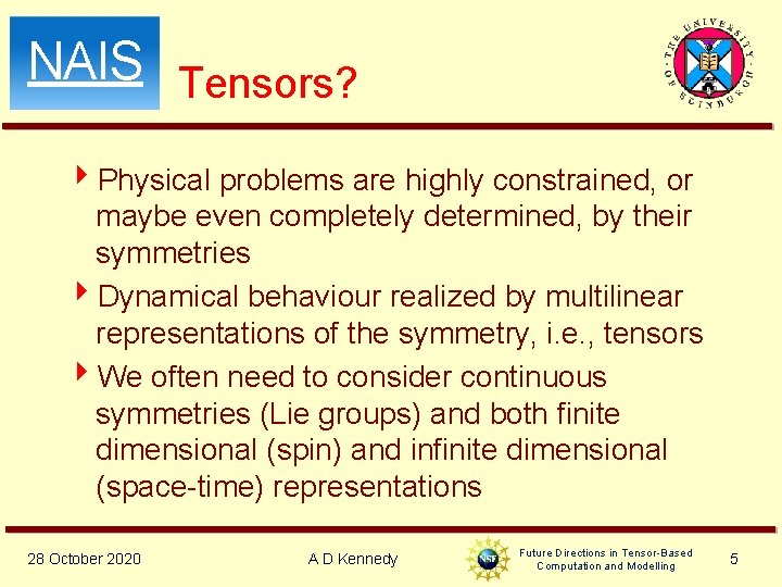 NAIS Tensors? 4 Physical problems are highly constrained, or maybe even completely determined, by NAIS Tensors? 4 Physical problems are highly constrained, or maybe even completely determined, by