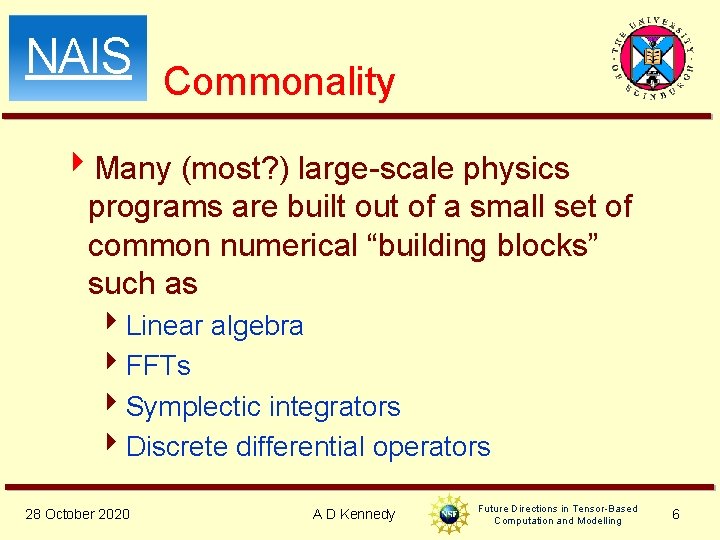 NAIS Commonality 4 Many (most? ) large-scale physics programs are built out of a NAIS Commonality 4 Many (most? ) large-scale physics programs are built out of a