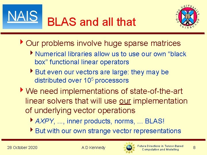 NAIS BLAS and all that 4 Our problems involve huge sparse matrices 4 Numerical NAIS BLAS and all that 4 Our problems involve huge sparse matrices 4 Numerical