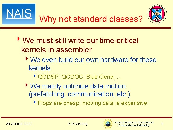 NAIS Why not standard classes? 4 We must still write our time-critical kernels in NAIS Why not standard classes? 4 We must still write our time-critical kernels in