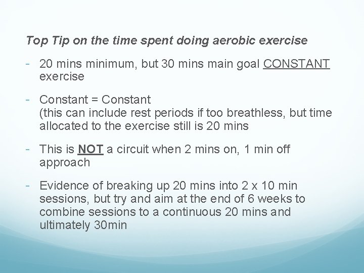 Top Tip on the time spent doing aerobic exercise - 20 mins minimum, but Top Tip on the time spent doing aerobic exercise - 20 mins minimum, but