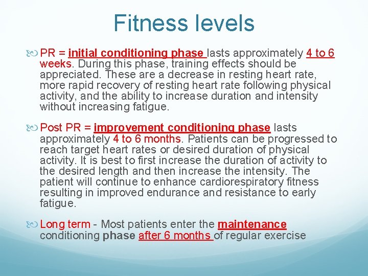 Fitness levels PR = initial conditioning phase lasts approximately 4 to 6 weeks. During Fitness levels PR = initial conditioning phase lasts approximately 4 to 6 weeks. During