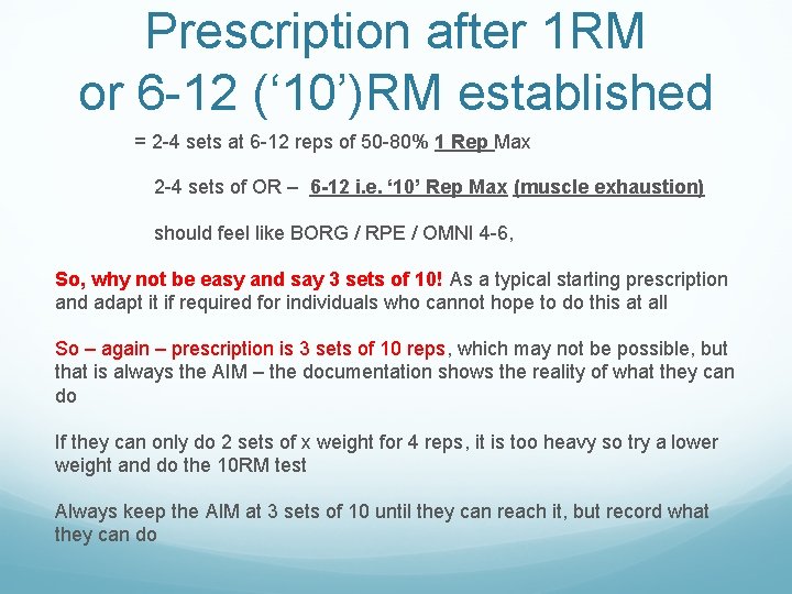 Prescription after 1 RM or 6 -12 (‘ 10’)RM established = 2 -4 sets Prescription after 1 RM or 6 -12 (‘ 10’)RM established = 2 -4 sets
