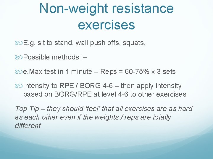 Non-weight resistance exercises E. g. sit to stand, wall push offs, squats, Possible methods Non-weight resistance exercises E. g. sit to stand, wall push offs, squats, Possible methods