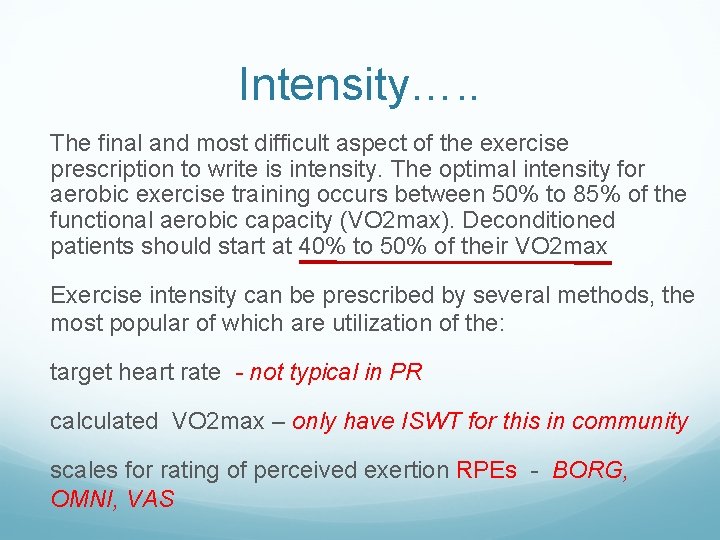 Intensity…. . The final and most difficult aspect of the exercise prescription to write Intensity…. . The final and most difficult aspect of the exercise prescription to write