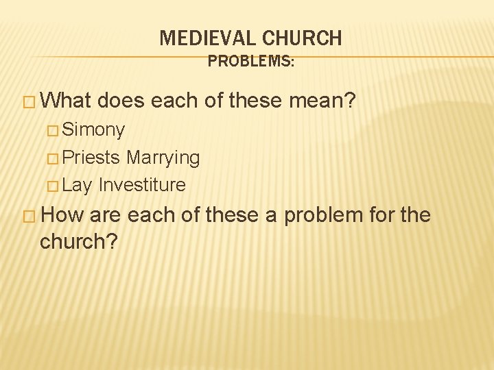 MEDIEVAL CHURCH PROBLEMS: � What does each of these mean? � Simony � Priests