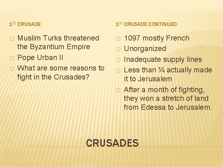 1 ST CRUSADE � � � 1 ST CRUSADE CONTINUED Muslim Turks threatened the