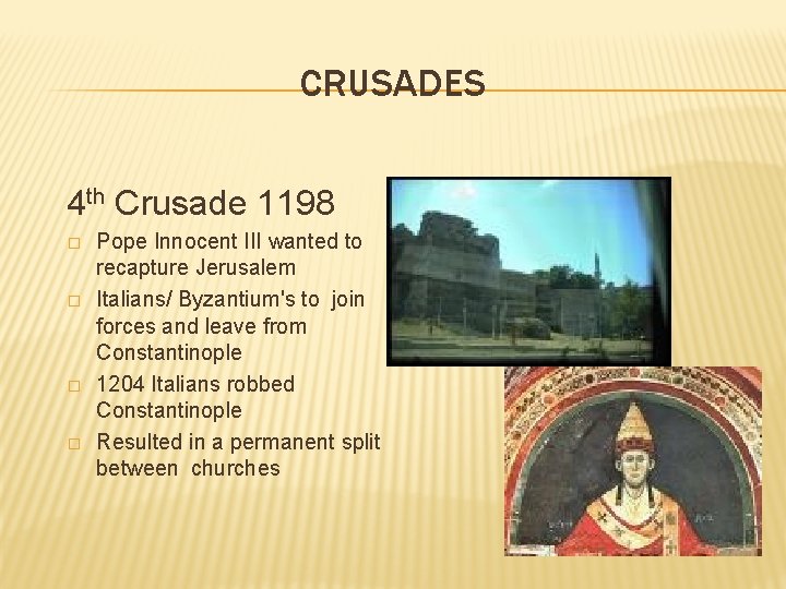 CRUSADES 4 th Crusade 1198 � � Pope Innocent III wanted to recapture Jerusalem