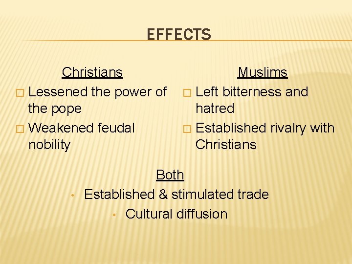 EFFECTS Christians � Lessened the power of the pope � Weakened feudal nobility •