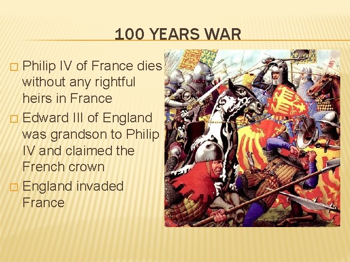 100 YEARS WAR Philip IV of France dies without any rightful heirs in France