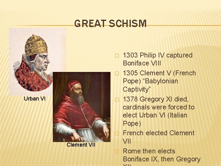 GREAT SCHISM � � Urban VI � � Clement VII � 1303 Philip IV