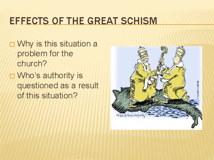 EFFECTS OF THE GREAT SCHISM Why is this situation a problem for the church?