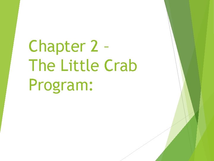 Chapter 2 – The Little Crab Program: 