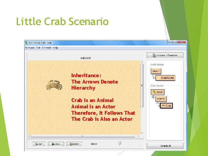 Little Crab Scenario Inheritance: The Arrows Denote Hierarchy Crab is an Animal is an