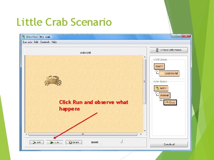 Little Crab Scenario Click Run and observe what happens 