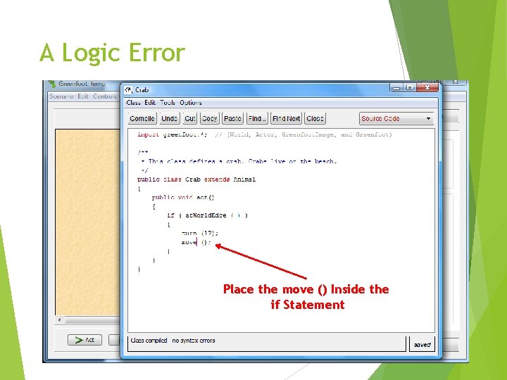 A Logic Error Place the move () Inside the if Statement 