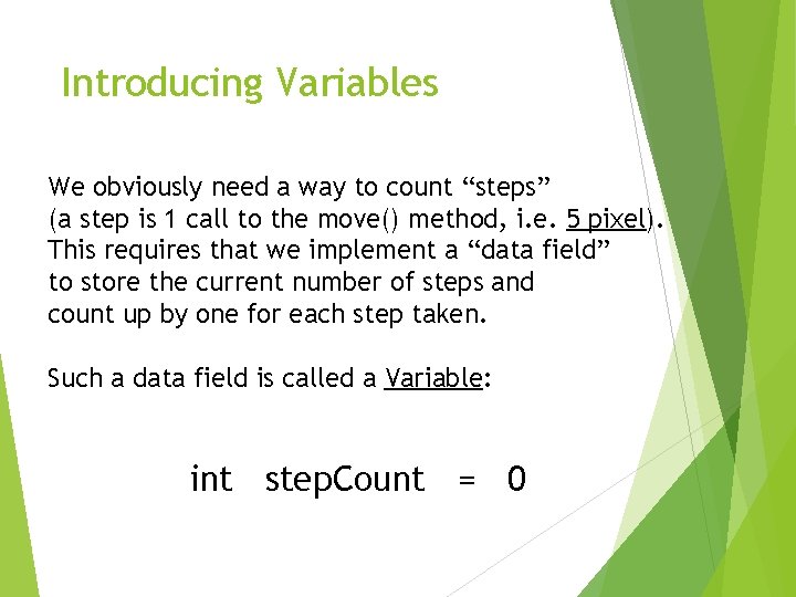 Introducing Variables We obviously need a way to count “steps” (a step is 1