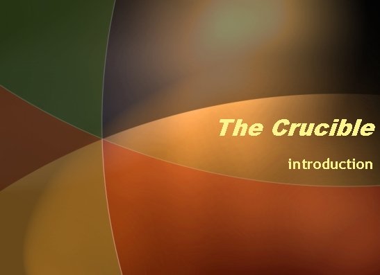 The Crucible introduction 