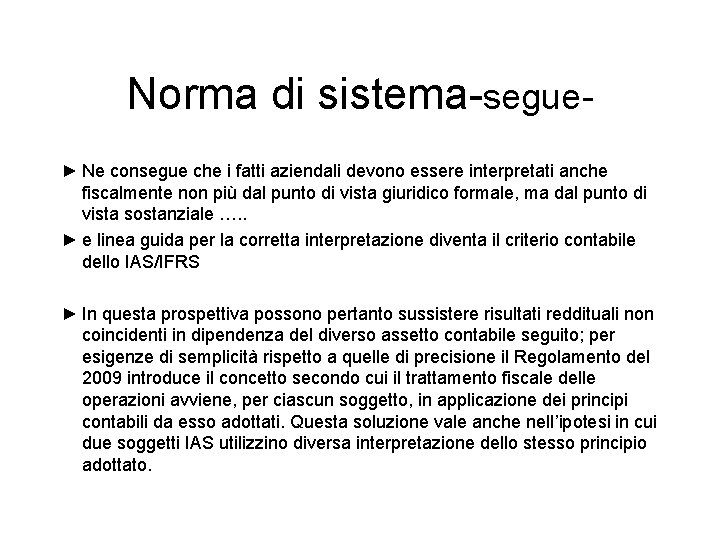 Norma di sistema-segue► Ne consegue che i fatti aziendali devono essere interpretati anche fiscalmente