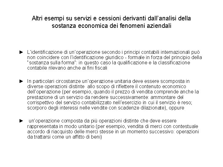 Altri esempi su servizi e cessioni derivanti dall’analisi della sostanza economica dei fenomeni aziendali