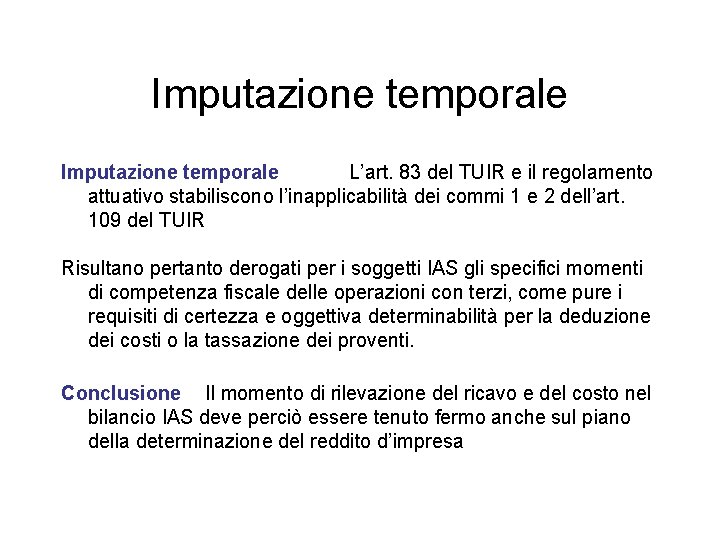 Imputazione temporale L’art. 83 del TUIR e il regolamento attuativo stabiliscono l’inapplicabilità dei commi