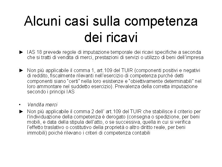 Alcuni casi sulla competenza dei ricavi ► IAS 18 prevede regole di imputazione temporale