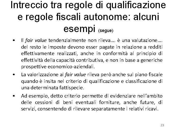 Intreccio tra regole di qualificazione e regole fiscali autonome: alcuni esempi (segue) • •