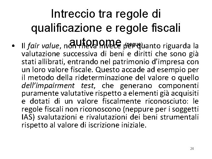  • Intreccio tra regole di qualificazione e regole fiscali autonome (segue) Il fair