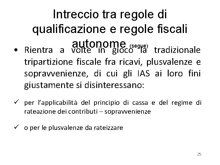 Intreccio tra regole di qualificazione e regole fiscali autonome (segue) • Rientra a volte