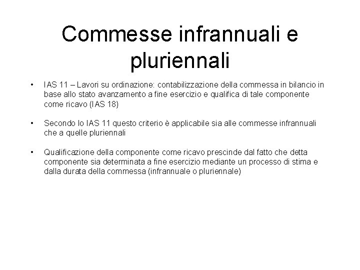 Commesse infrannuali e pluriennali • IAS 11 – Lavori su ordinazione: contabilizzazione della commessa