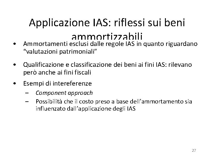  • Applicazione IAS: riflessi sui beni ammortizzabili Ammortamenti esclusi dalle regole IAS in