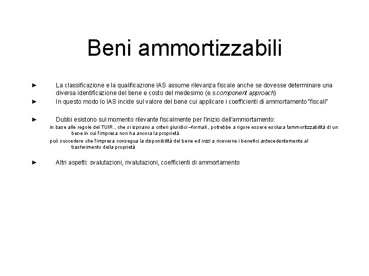 Beni ammortizzabili ► ► La classificazione e la qualificazione IAS assume rilevanza fiscale anche