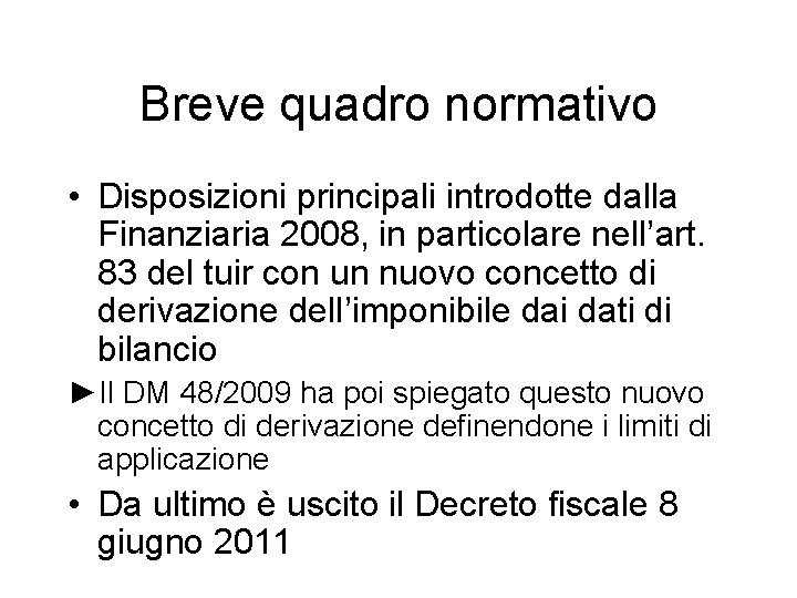 Breve quadro normativo • Disposizioni principali introdotte dalla Finanziaria 2008, in particolare nell’art. 83