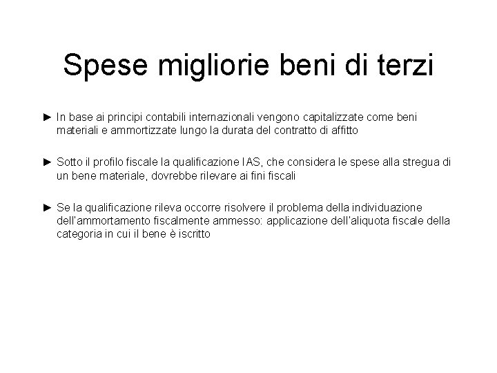 Spese migliorie beni di terzi ► In base ai principi contabili internazionali vengono capitalizzate