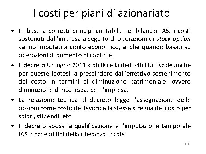 I costi per piani di azionariato • In base a corretti principi contabili, nel