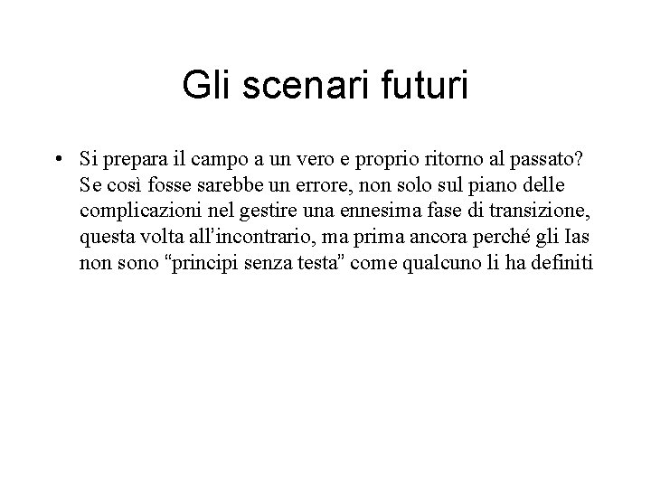 Gli scenari futuri • Si prepara il campo a un vero e proprio ritorno