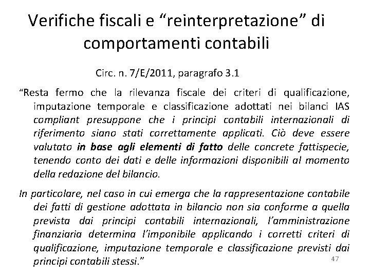 Verifiche fiscali e “reinterpretazione” di comportamenti contabili Circ. n. 7/E/2011, paragrafo 3. 1 “Resta