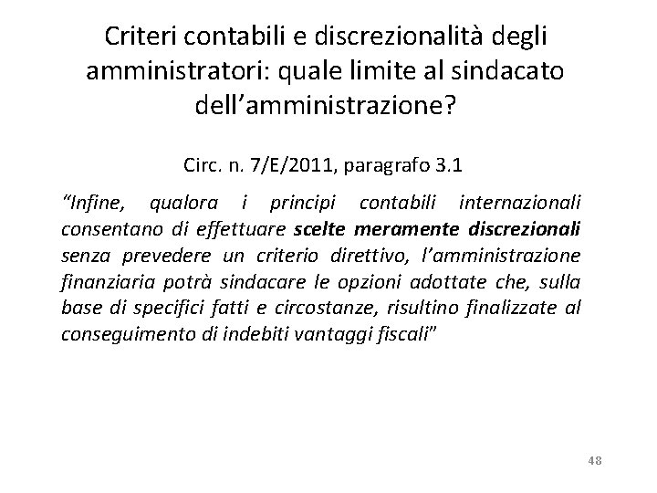 Criteri contabili e discrezionalità degli amministratori: quale limite al sindacato dell’amministrazione? Circ. n. 7/E/2011,