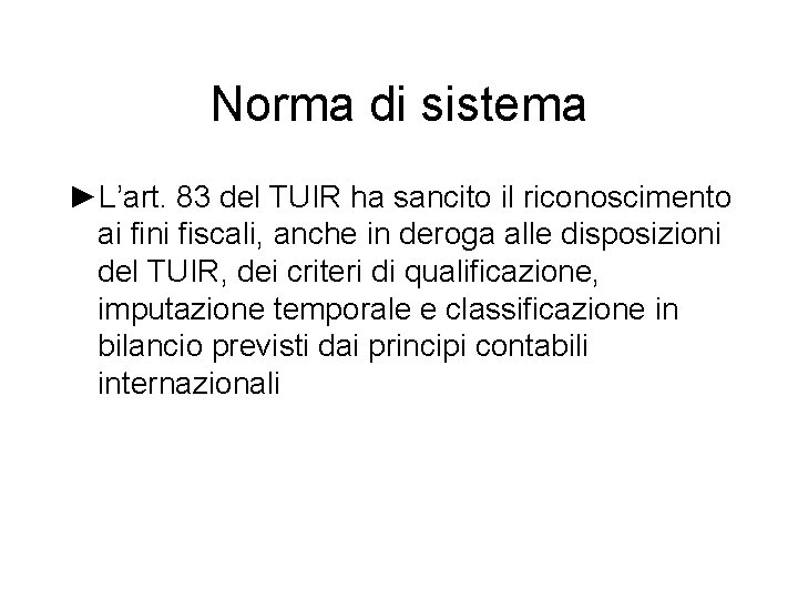 Norma di sistema ►L’art. 83 del TUIR ha sancito il riconoscimento ai fini fiscali,